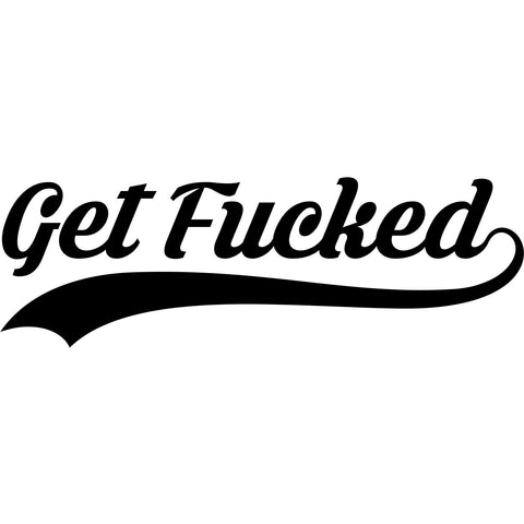Get Fucked Decal / Sticker