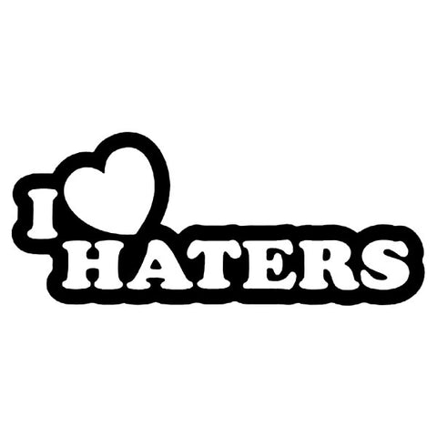 I Love Haters Decal / Sticker