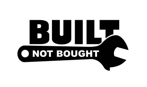 Built Not Bought Decal / Sticker